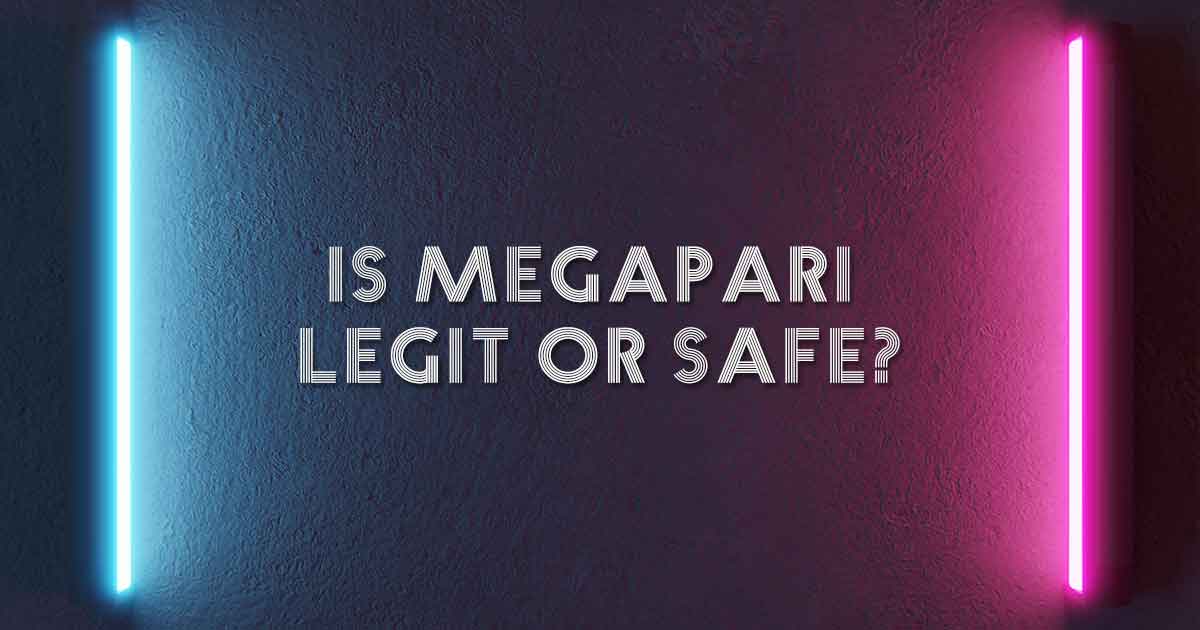 Is Megapari Legit or Safe