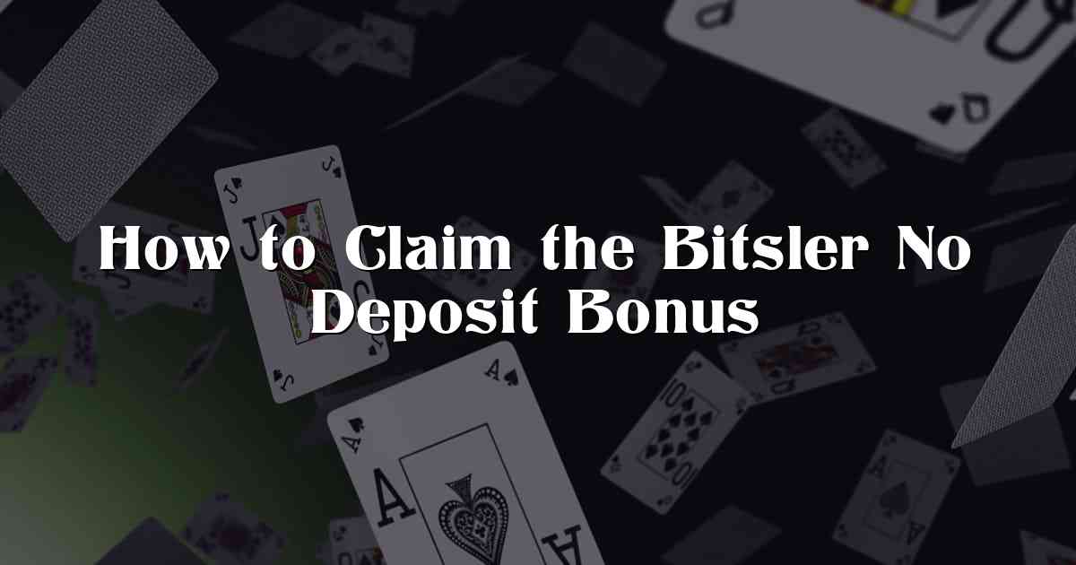 How to Claim the Bitsler No Deposit Bonus