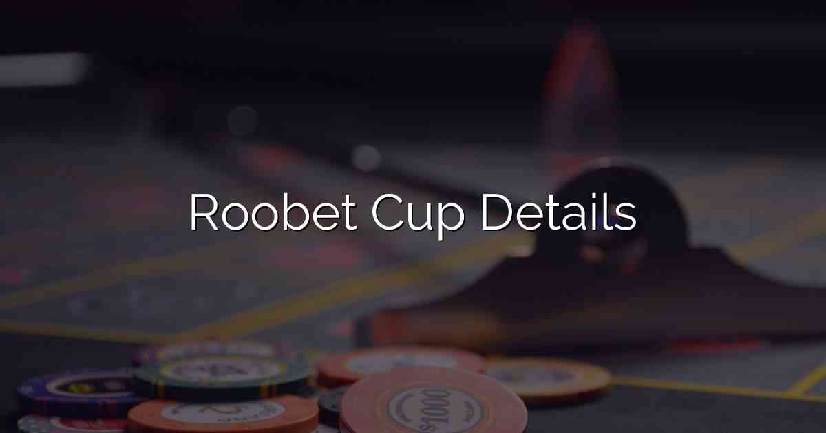 Roobet Cup Details