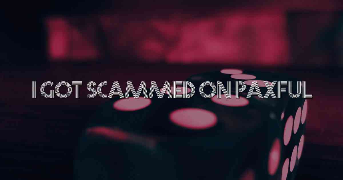 I Got Scammed On Paxful