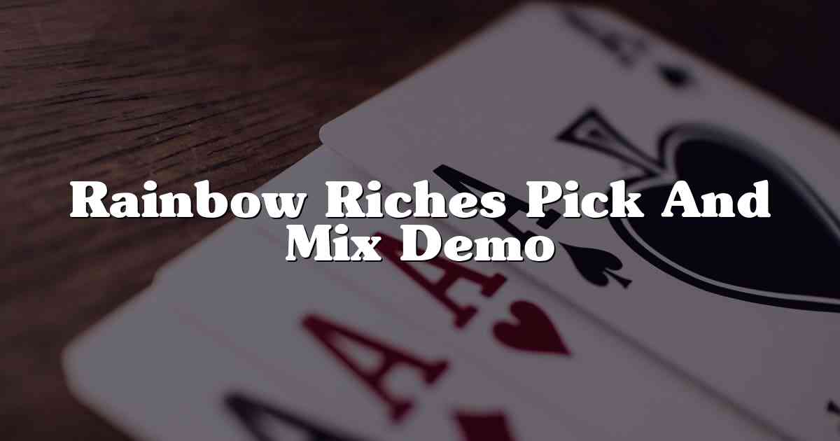 Rainbow Riches Pick And Mix Demo