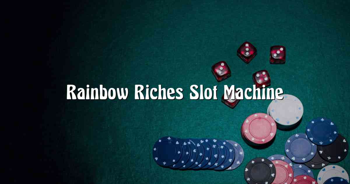 Rainbow Riches Slot Machine