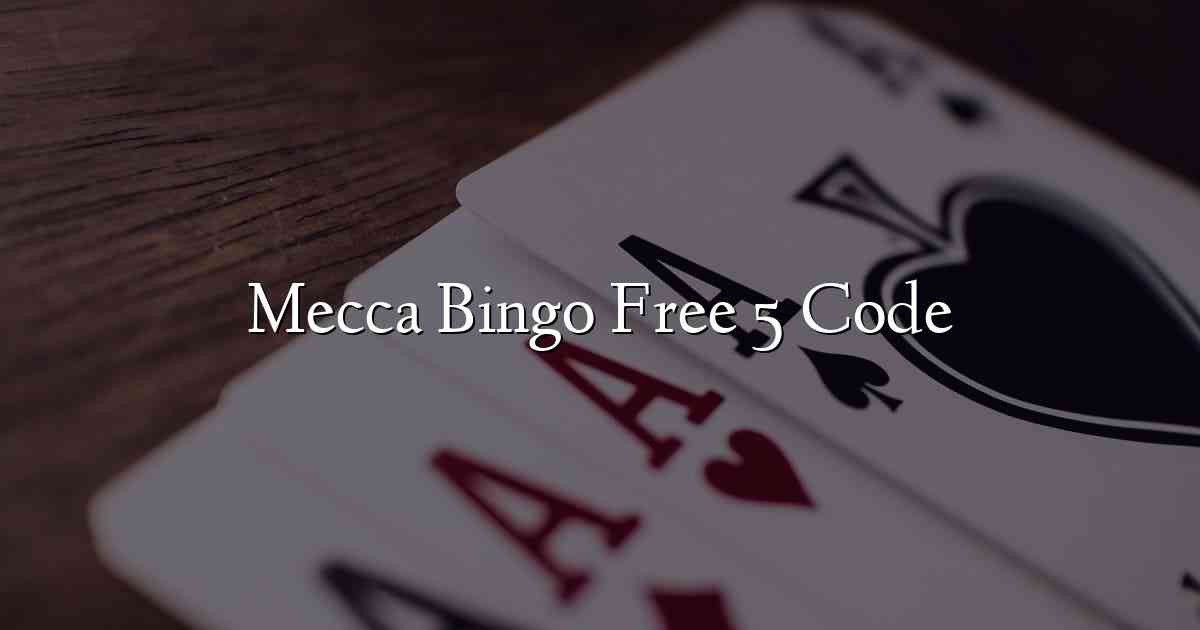 Mecca Bingo Free 5 Code