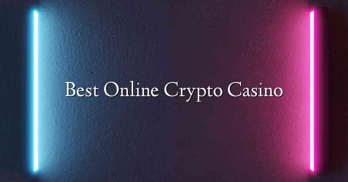 Best Online Crypto Casino