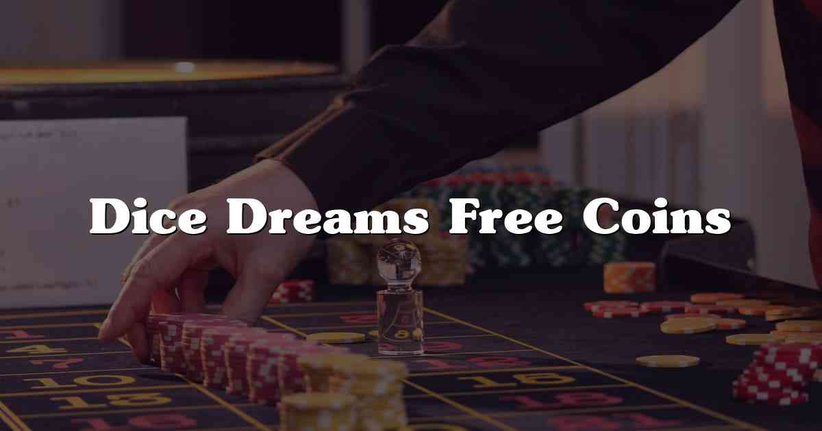 Dice Dreams Free Coins