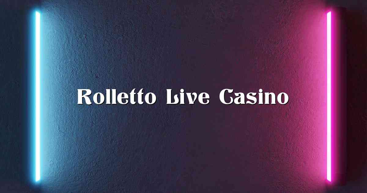 Rolletto Live Casino