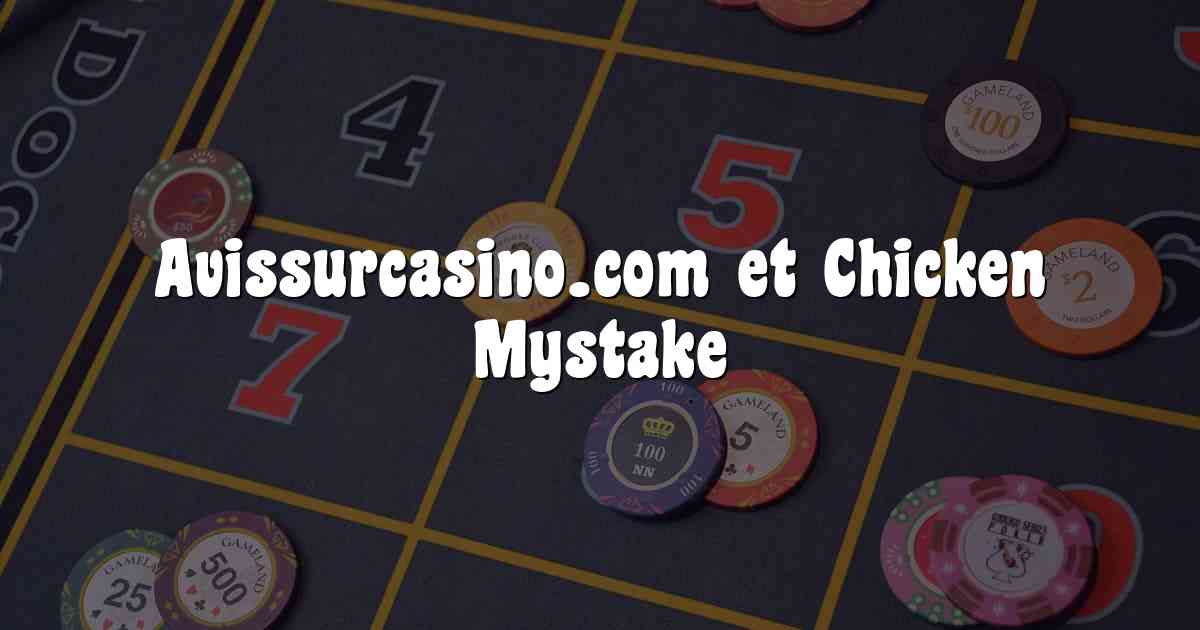 Avissurcasino.com et Chicken Mystake