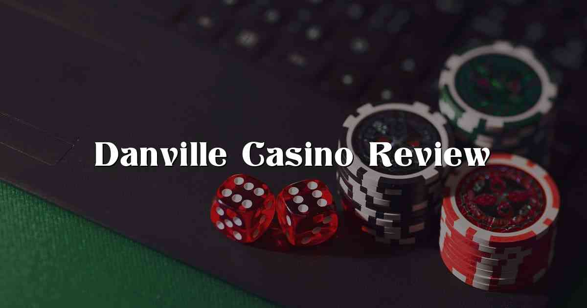 Danville Casino Review