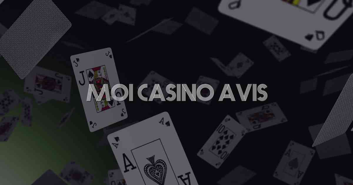 Moi Casino Avis