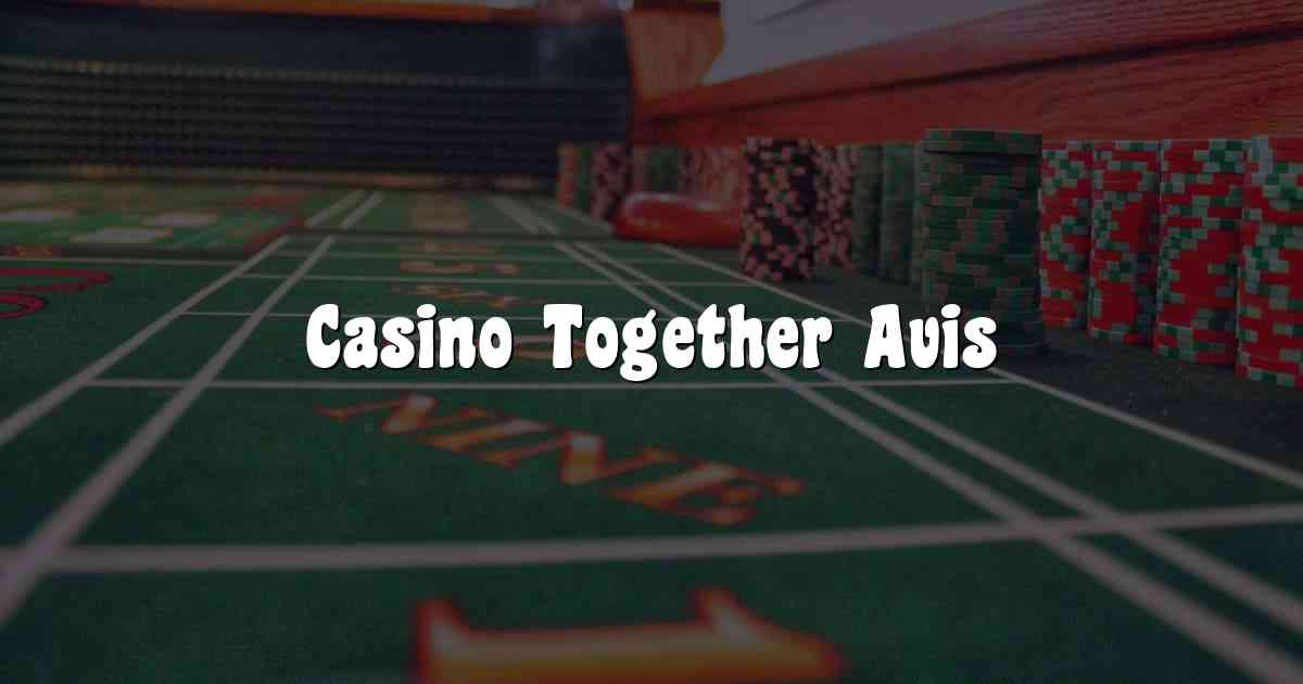 Casino Together Avis